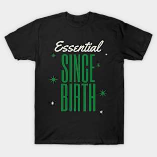 ESSENTIAL SINCE BIRTH T-Shirt